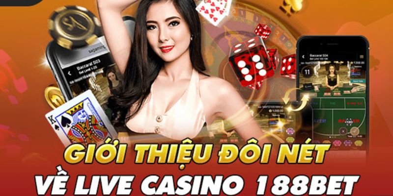 Giới thiệu đôi nét về live casino 188bet